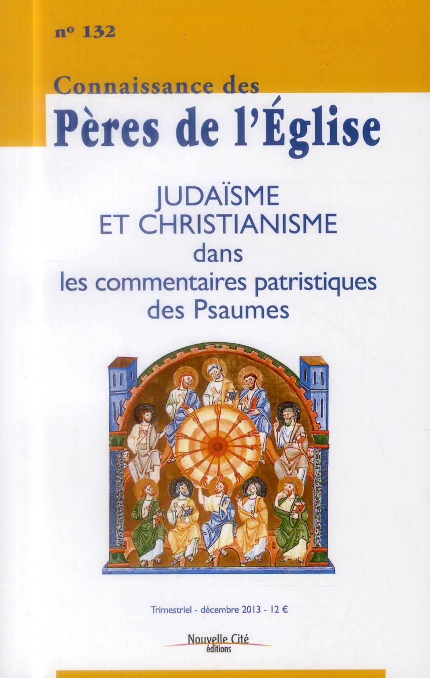 CONNAISSANCE DES PERES DE L'EGLISE N 132 - JUDAISME ET CHRISTIANISME DANS LES COMMENTAIRES PATRISTIQ