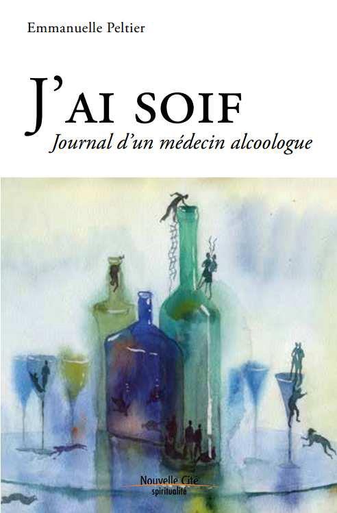 J'AI SOIF - JOURNAL D'UN MEDECIN ALCOOLOGUE