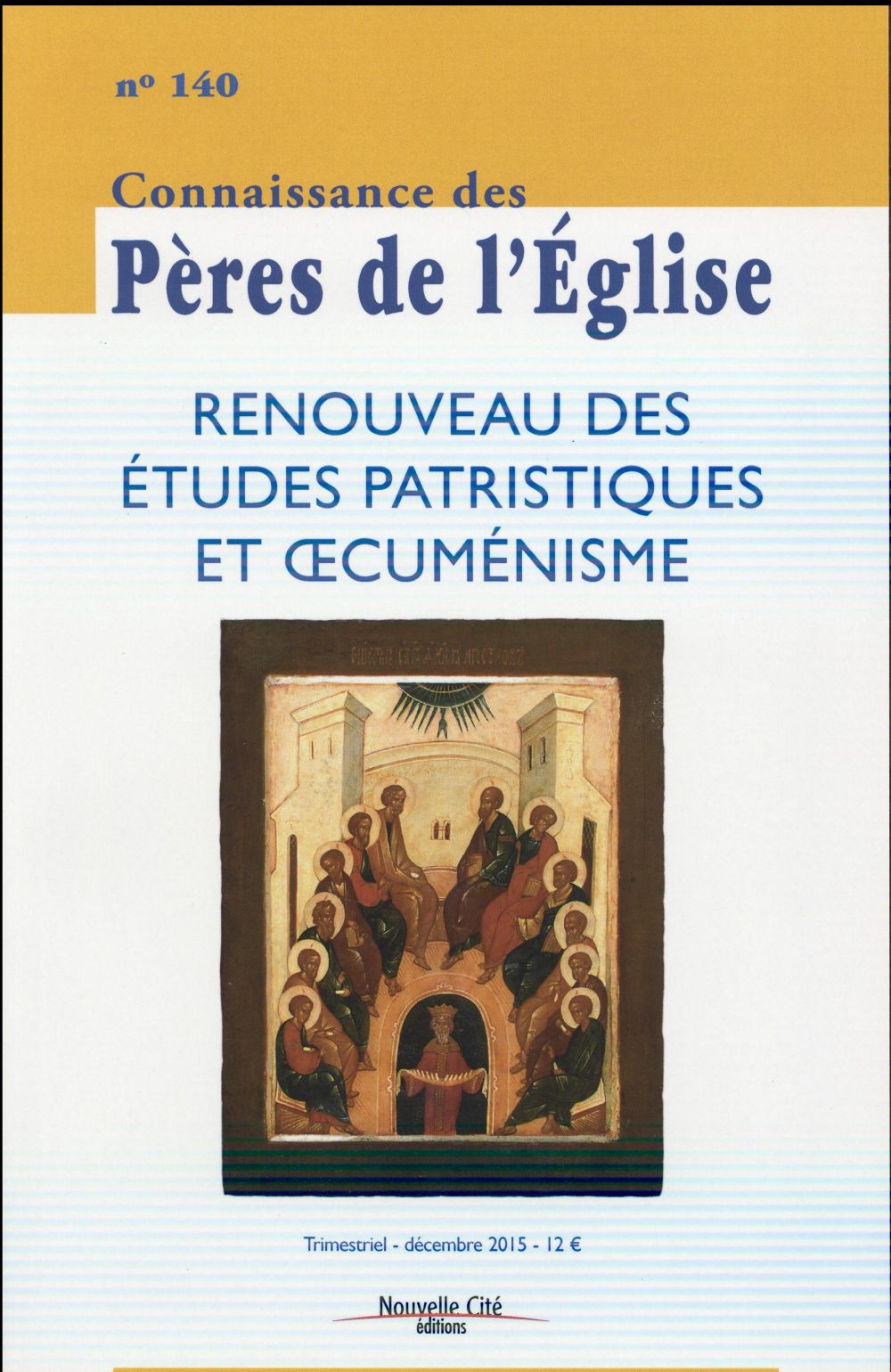 CONNAISSANCE DES PERES DE L'EGLISE N 140 - RENOUVEAU DES ETUDES PATRISTIQUES ET OECUMENISME