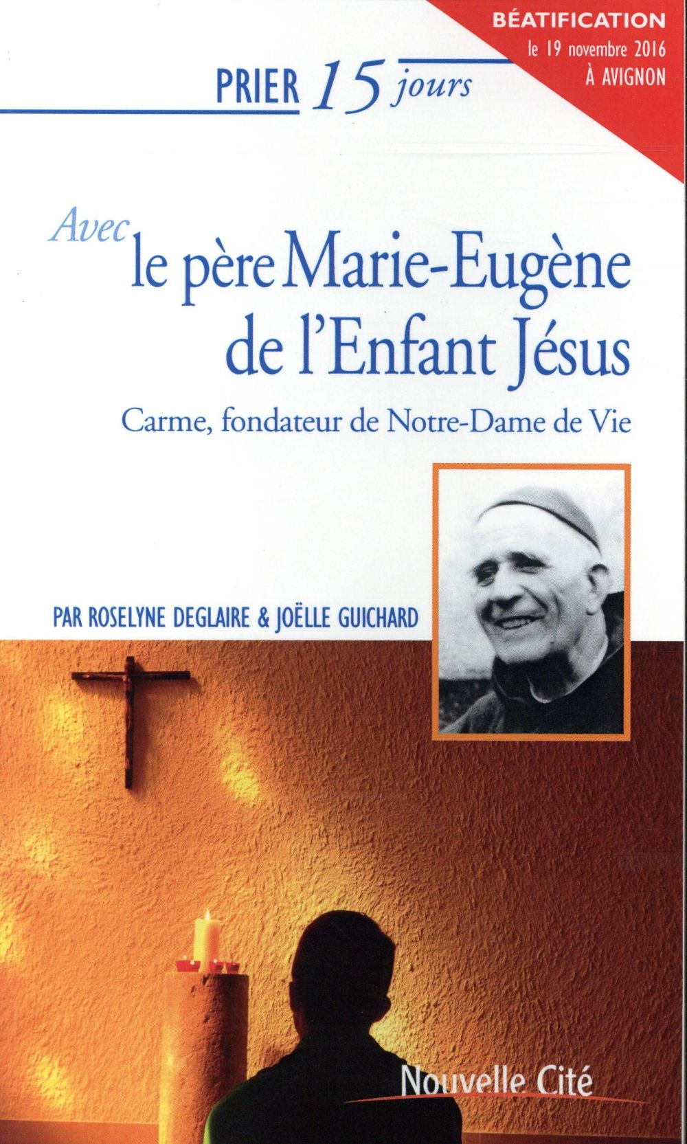 PRIER 15 JOURS AVEC LE P. MARIE-EUGENE DE L'ENFANT JESUS NED