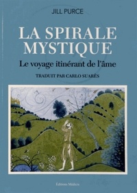 LA SPIRALE MYSTIQUE - LE VOYAGE ITINERANT DE L'AME