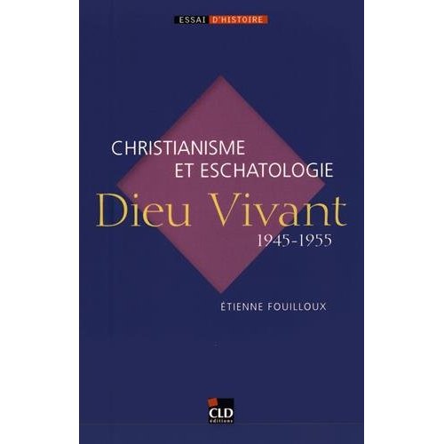 "DIEU VIVANT", 1945-1955 CHRISTIANISME ET ESCHATOLOGIE
