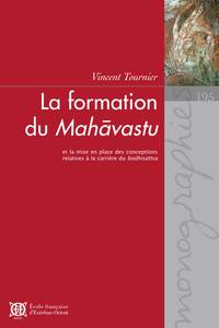 LA FORMATION DU MAHAVASTU - ET LA MISE EN PLACE  DES CONCEPTIONS RELATIVES A LA CARRIERE DU BODHISAT