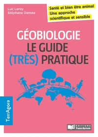 GEOBIOLOGIE EN AGRICULTURE / LE GUIDE (TRES) PRATIQUE
