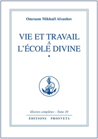 VIE ET TRAVAIL A L'ECOLE DIVINE - TOME 30