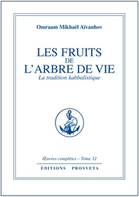 LES FRUITS DE L'ARBRE DE VIE : LA TRADITION KABBALISTIQUE - TOME 32