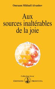 AUX SOURCES INALTERABLES DE LA JOIE
