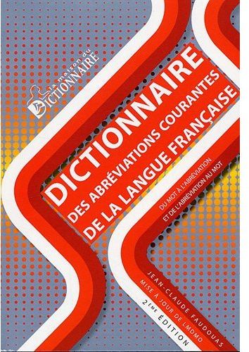 DICTIONNAIRE DES ABREVIATIONS COURANTES DE LA LANGUE FRANCAISE (2E ED)