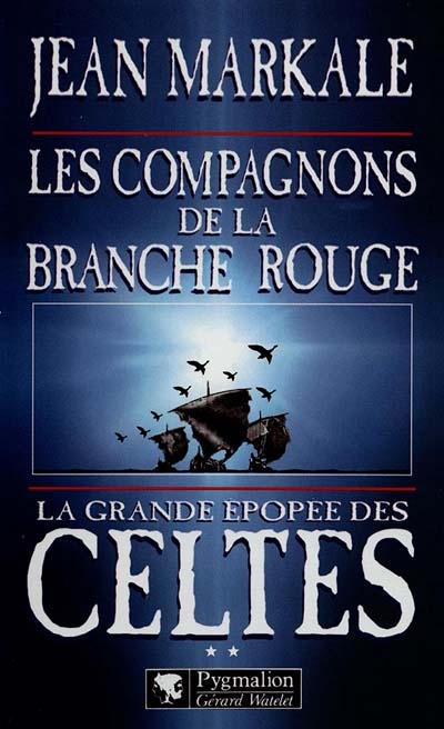LA GRANDE EPOPEE DES CELTES - T02 - LES COMPAGNONS DE LA BRANCHE ROUGE
