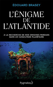 L'ENIGME DE L'ATLANTIDE - A LA RECHERCHE DE NOS ORIGINES PERDUES DANS UN CATACLYSME PLANETAIRE