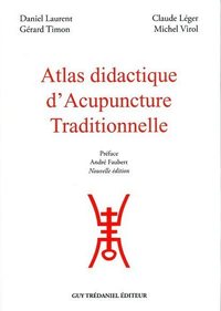 ATLAS DIDACTIQUE D'ACUPUNCTURE TRADITIONNELLE