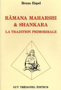 RAMANA MAHARSHI ET SHANKARA - LA TRADITION PRIMORDIALE