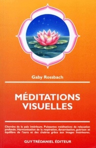 MEDITATIONS VISUELLES - CHEMINS DE LA PAIX INTERIEURE. PUISSANTES MEDITATIONS DE RELAXATION PROFONDE