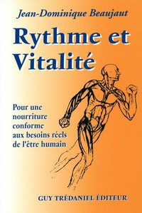 RYTHME ET VITALITE - POUR UNE NOURRITURE CONFORME AUX BESOINS REELS DE L'ETRE HUMAIN