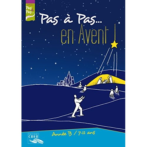PAS A PAS... EN AVENT ! - ANNEE B - 7/11 ANS - LIVRET DE L ENFANT