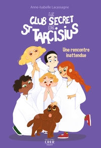 LE CLUB SECRET DE ST TARCISIUS - VOL  2 - UNE RENCONTRE INATTENDUE