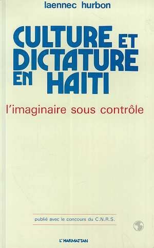 CULTURE ET DICTATURE EN HAITI - L'IMAGINAIRE SOUS CONTROLE