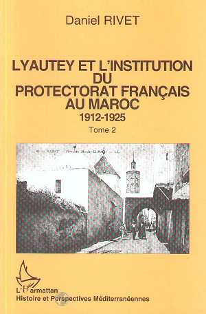 Lyautey et l'institution du protectorat francais au maroc (3 volumes) - 1912-1925