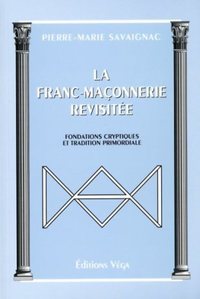 LA FRANC-MACONNERIE REVISITEE