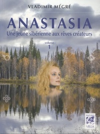 ANASTASIA, UNE JEUNE SIBERIENNE AUX REVES CREATEURS - VOLUME 1