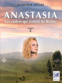 ANASTASIA - TOME 2 - LES CEDRES QUI TINTENT DE RUSSIE