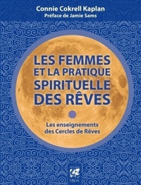 LES FEMMES ET LA PRATIQUE SPIRITUELLE DES REVES - LES ENSEIGNEMENTS DES CERCLES DE REVES