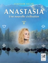 ANASTASIA, UNE NOUVELLE CIVILISATION - VOLUME 8