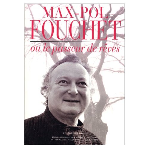 MAX-POL FOUCHET OU LE PASSEUR DE REVES