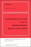LA REPARTITION DU POUVOIR ET DE LA DECISION PUBLIQUE - REGION, NATION, EUROPE