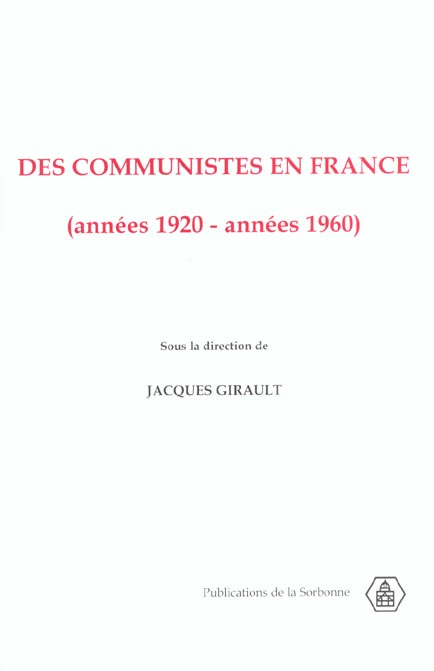 DES COMMUNISTES EN FRANCE - (ANNEES 1920-ANNEES 1960)