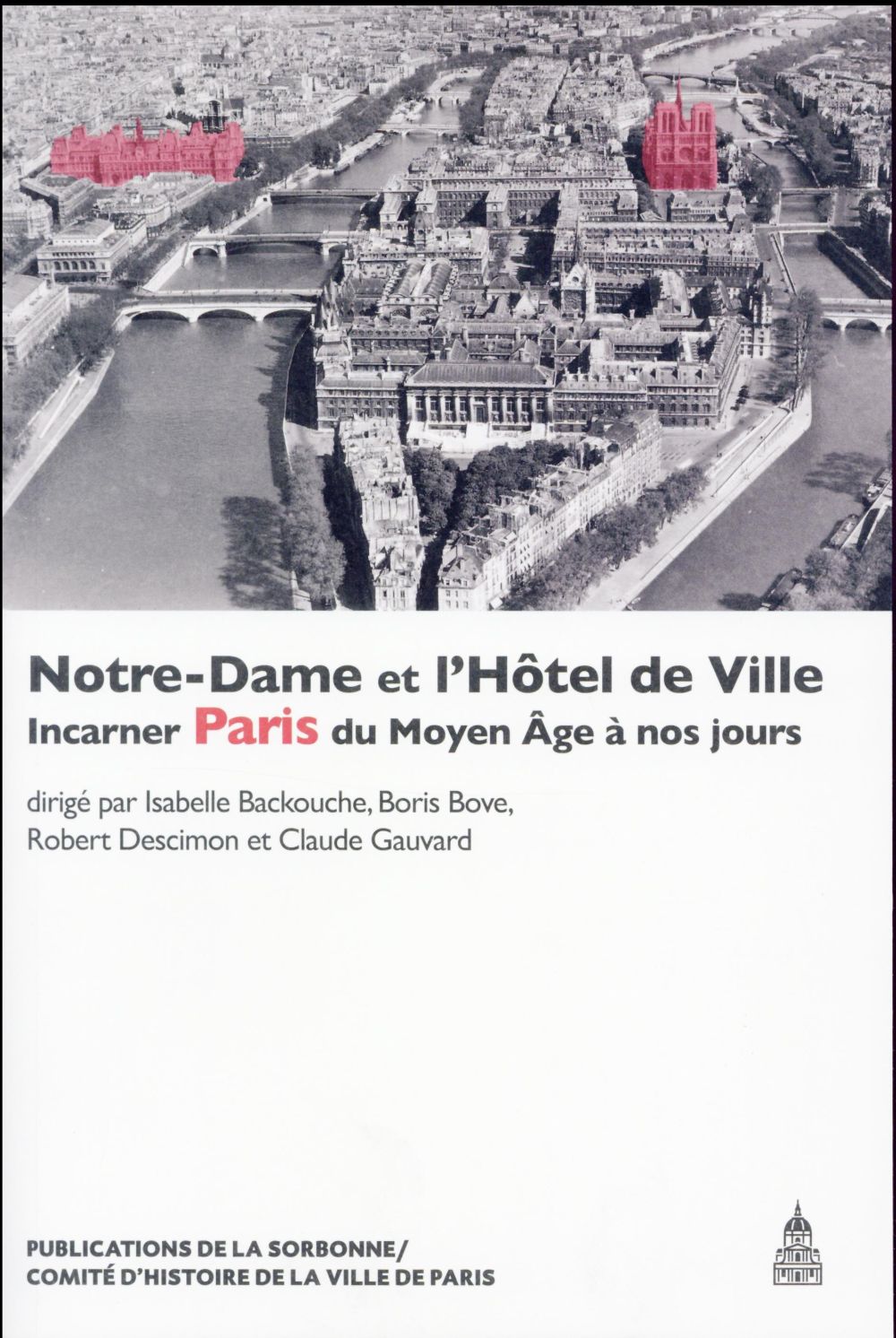 NOTRE-DAME ET L'HOTEL DE VILLE - INCARNER PARIS DU MOYEN AGE A NOS JOURS