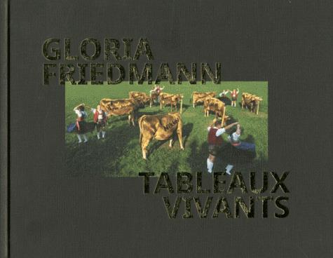 GLORIA FRIEDMANN - TABLEAUX VIVANTS
