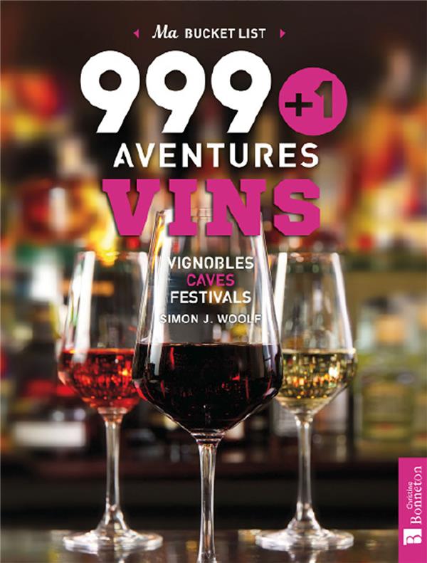 999+1 AVENTURES VINS - VIGNOBLES - CAVES - FESTIVALS