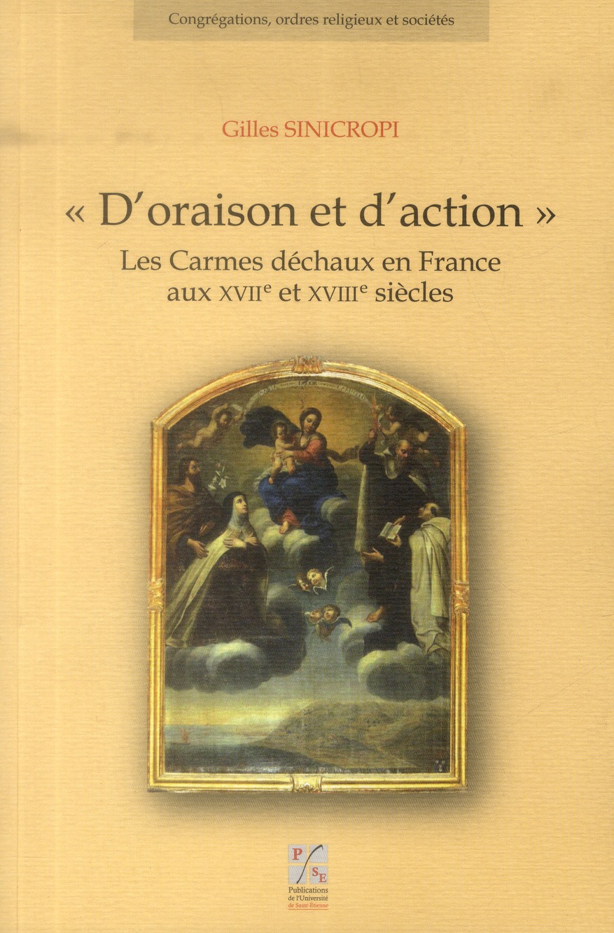 D ORAISON ET D ACTION. LES CARMES DECHAUX EN FRANCE AUX XVIIE ET XVIIIE SIECLES