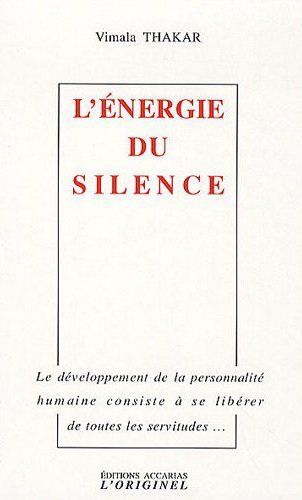 L'ENERGIE DU SILENCE - LE DEVELOPPEMENT DE LA PERSONNALITE HUMAINE CONSISTE A SE LIBERER ...