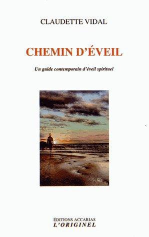 CHEMIN D'EVEIL - UN GUIDE CONTEMPORAIN D'EVEIL SPIRITUEL