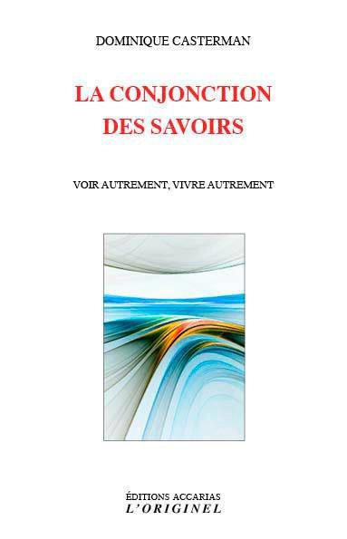 LA CONJONCTION DES SAVOIRS - VOIR AUTREMENT VIVRE AUTREMENT