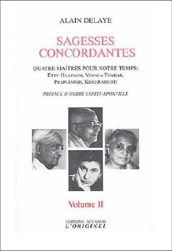 SAGESSES CONCORDANTES (VOLUME 2) - QUATRE MAITRES POUR NOTRE TEMPS : ETTY HILLESUM, VIMALA THAKAR, P