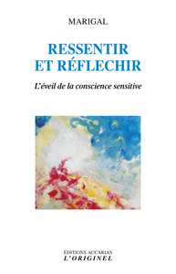 RESSENTIR ET REFLECHIR - L&#039;EVEIL DE LA CONSCIENCE SENSITIVE