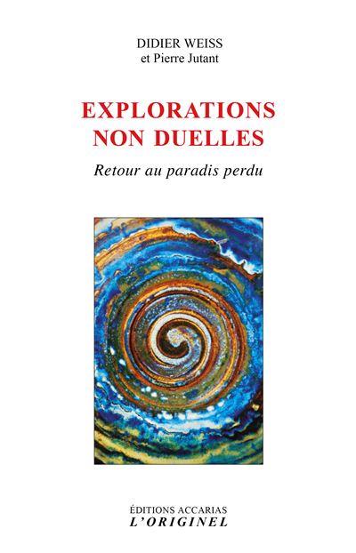 EXPLORATIONS NON-DUELLES - RETOUR AU PARADIS PERDU