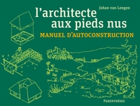 L ARCHITECTE AUX PIEDS NUS - MANUEL D AUTOCONSTRUCTION