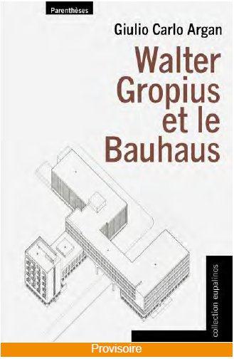 WALTER GROPIUS ET LE BAUHAUS