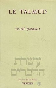 LE TALMUD TRAITE HAGUIGA