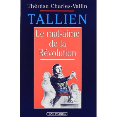 TALLIEN - LE MAL-AIME DE LA REVOLUTION