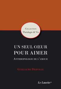 UN SEUL COEUR POUR AIMER - ANTHROPOLOGIE DE L'AMOUR