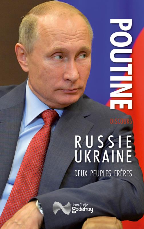 RUSSIE-UKRAINE, DEUX PEUPLES FRERES - DISCOURS