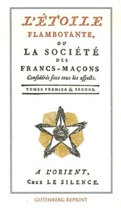 L'ETOILE FLAMBOYANTE OU LA SOCIETE DES FRANCS-MACONS (TOMES 1 ET 2)