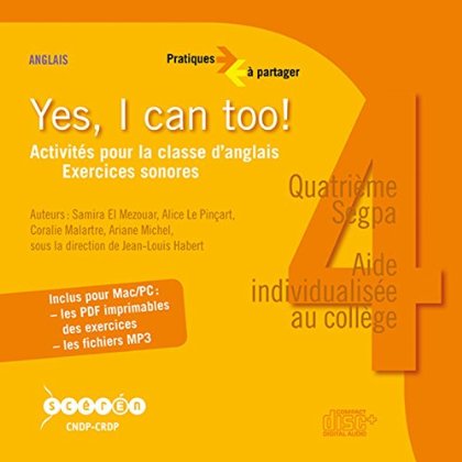 YES, I CAN TOO ! 4E SEGPA (CD AUDIO) ACTIVITES POUR LA CLASSE D'ANGLAIS, EXERCICES SONORES