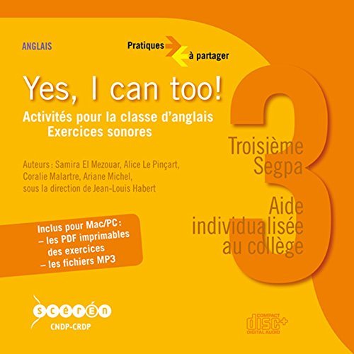 YES, I CAN TOO ! 3E SEGPA (CD AUDIO) ACTIVITES POUR LA CLASSE D'ANGLAIS, EXERCICES SONORES