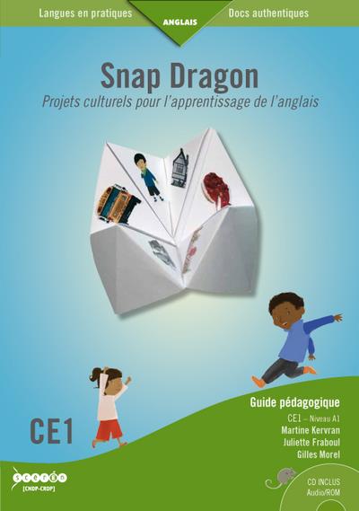 SNAP DRAGON CE1 - NIVEAU A1 - PROJETS CULTURELS POUR L'APPRENTISSAGE DE L'ANGLAIS